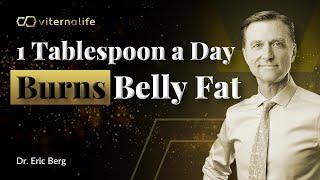 Dr. Eric Berg - 1 Tablespoon a Day Burns Belly Fat