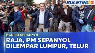 BANJIR SEPANYOL | Raja, PM Sepanyol Dicemuh, Dilempar Lumpur Dan Telur Oleh Mangsa Banjir