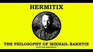The Philosophy of Mikhail Bakhtin with Ken Hirschkop