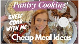 BUDGET MEALS/ PANTRY COOKING/ SHELF COOK WITH ME