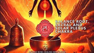 Lower Chakras Singing Bowl Healing Vibrations | Open Root, Sacral and Solar Plexus Chakra