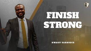 Finish Strong | Kwaku Sarkodie