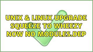 Unix & Linux: Upgrade Squeeze to Wheezy now no modules.dep