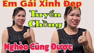 Em Gái Xinh Đẹp Bất Ngờ Tuyển Chồng Nghèo