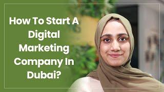 How to start a digital marketing company in Dubai  | Business Setup In Dubai