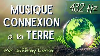 Connexion à la Terre ‍️Nettoyage énergétique432 HzMusique de méditation par Joffrey Lorre  1h