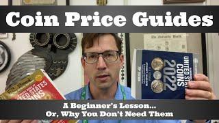 Coin Price Guides - A Beginner's Lesson...Or, Why You Don't Need Them