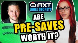 Are Music Pre-Saves Really WORTH IT? | FIXT Co-Founder Explains | Music Business Podcast