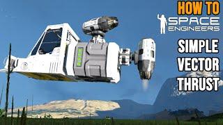 How to Space Engineers: Vector Thrust 2 Thruster Ship VTOL