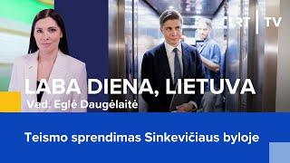 Teismo sprendimas M. Sinkevičiaus byloje | Laba diena, Lietuva | 2024-09-20