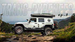 PYRENEES 4x4 OVERLAND & WILD CAMPING on JEEP WRANGLER- TRANSPIRENAICA 1/3: Mediterranean to Andorra