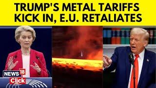 Trump Tariffs | Europe Retaliates After Trump’s Metals Tariffs Take Effect | World News | N18G