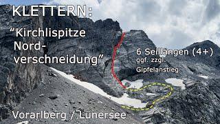 Klettern: Kirchlispitze Nordverschneidung -  6 SL (4+) ggf. zzgl. Gipfelanstieg Vorarlberg/Lünersee