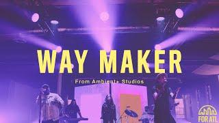 Way Maker | From Ambient+ Studios | FOR ATL