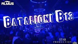 Batalioni B13 - Mega Show (Star Production)