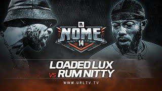 LOADED LUX VS RUM NITTY | URLTV