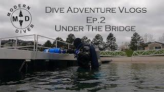 Under The Bridge - Dive Adventure Vlogs EP.2 - Modern Diver