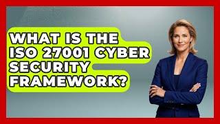 What Is The ISO 27001 Cyber Security Framework? - Tactical Warfare Experts