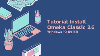 Tutorial Install Omeka Ver.2.6 for Windows 10 - 64 bit.