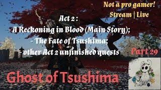 Ghost of Tsushima: p.29, Act 2 - The Fate of Tsushima, move to Act 3! | Stream walkthrough