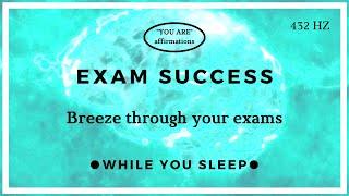 You Are Affirmations - Exam Success (While You Sleep)