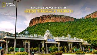 Finding Solace in Faith | Inside Tirumala Tirupati | National Geographic