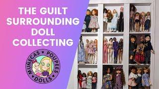 The Guilt Surrounding Doll Collecting