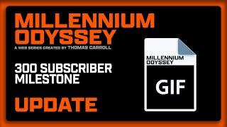 Millennium Odyssey: The Web Series | 300 Subscriber Milestone
