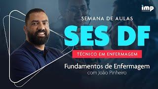 Concurso SES/DF - Técnico em Enfermagem: Fundamentos de Enfermagem com João Pinheiro