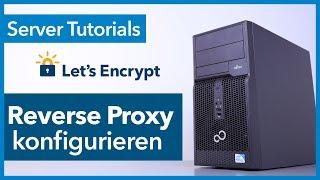 Reverse Proxy konfigurieren mit SSL Verschlüsselung via Let’s Encrypt - Einfache Beginner Anleitung