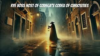 Rye Voss host of Codega's Codex of Curiosities