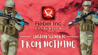 Rebel Inc: Custom Scenarios — From Nothing