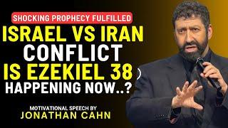 SHOCKING : ISRAEL, IRAN, And The EZEKIEL Prophecy Happening NOW | Jonathan Cahn's Prophetic Sermon