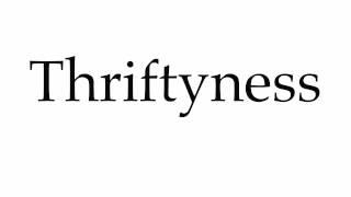 How to Pronounce Thriftyness