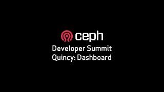 Ceph Developer Summit Quincy: Dashboard