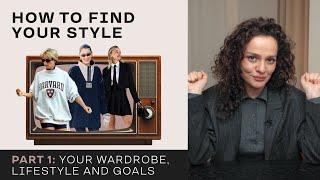 How To Find Your Style! Part 1: Wardrobe, Lifestyle And Goals