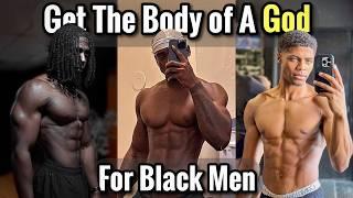 How to Get the Physique of a Greek God for Black Men