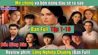 Review Phim: Mẹ chồng và bốn nàng dâu sẽ ra sao | Lồng Nghiệp Chướng (Bản Full)