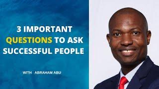 3 Important Questions To Ask Successful People