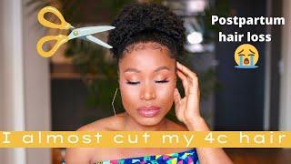 GRWM| I almost shaved off my 4C hair due to POSTPARTUM HAIR LOSS| How I stopped excessive shedding!