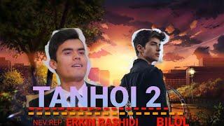 ERKIN RASHIDI & BILOL -TANHOI nev rep