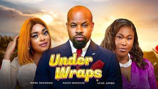 UNDER WRAPS - Uche Jumbo, Kachi Nnochiri,  Nora Okonkwo Latest 2024 Nigerian Movie