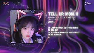 Tell Ur Mom II - Wino x Heily x Gii (Duzme Remix) | Đó Có Phải Là Yêu Hay Không...Nhạc HOT Tik Tok