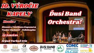 Ďusi Band Orchestra! - 10. Výročie kapely (koncert PKO Prešov 11.6.2023)