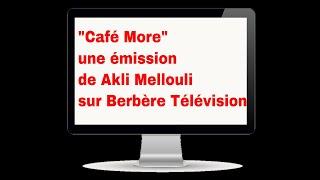 "Café More" une émission de  Akli Mellouli sur Berbère Télévision