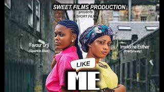 LIKE ME (A Short Film) IMOLORHE ESTHER I FAVOUR ORJI