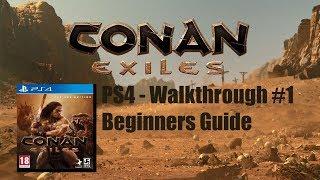 CONAN EXILES - PS4 Walkthrough #1 - Beginners Guide