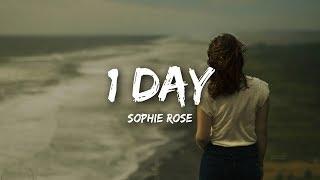 Sophie Rose - 1 Day (Lyrics)