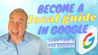 Google Reviews: Become a Local Guide