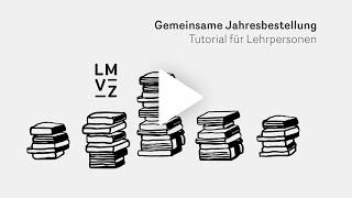 Tutorial: Als Lehrperson an einer gemeinsamen Jahresbestellung teilnehmen | Lehrmittelverlag Zürich